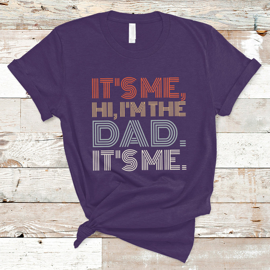 Funny Dad T Shirt Mens Fathers Day Its Me Hi I'm The Dad Its Me - Wonder Print Shop