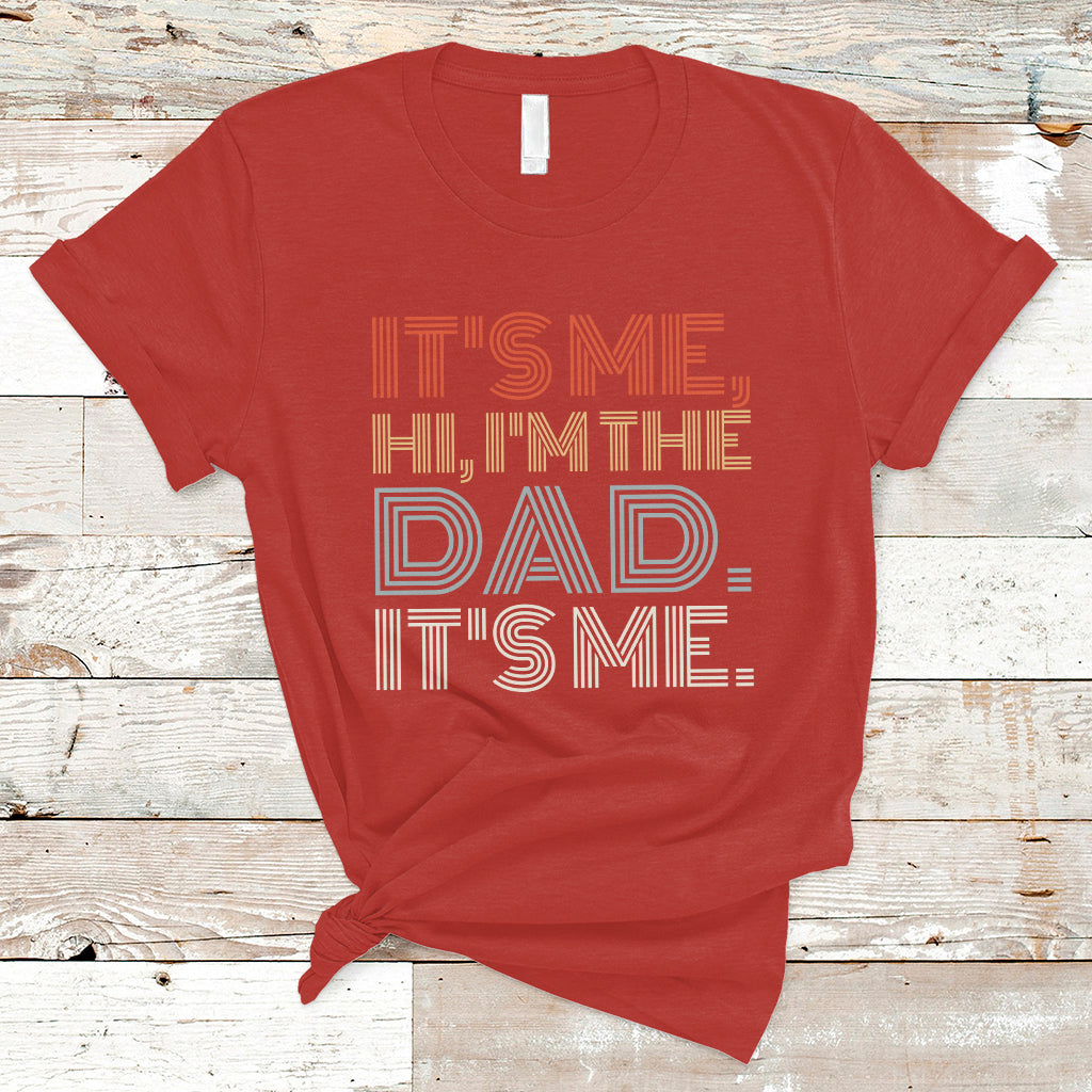 Funny Dad T Shirt Mens Fathers Day Its Me Hi I'm The Dad Its Me - Wonder Print Shop