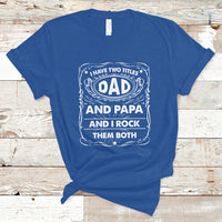 Funny Dad T Shirt I Have Two Titles Dad And Papa Funny Father's Day Gift - Wonder Print Shop