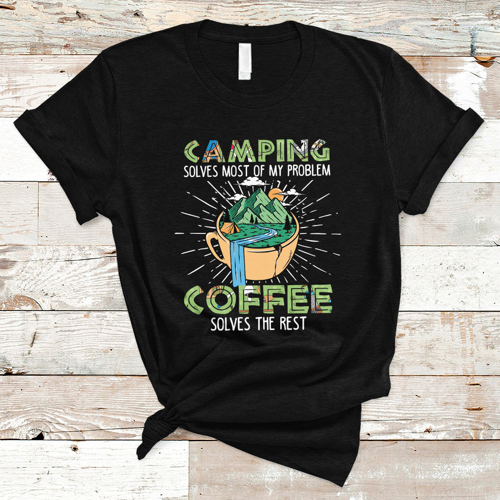 Camping T Shirt Camping Solves Problems Coffee Solves Rest Funny Camper - Wonder Print Shop