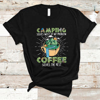 Camping T Shirt Camping Solves Problems Coffee Solves Rest Funny Camper - Wonder Print Shop