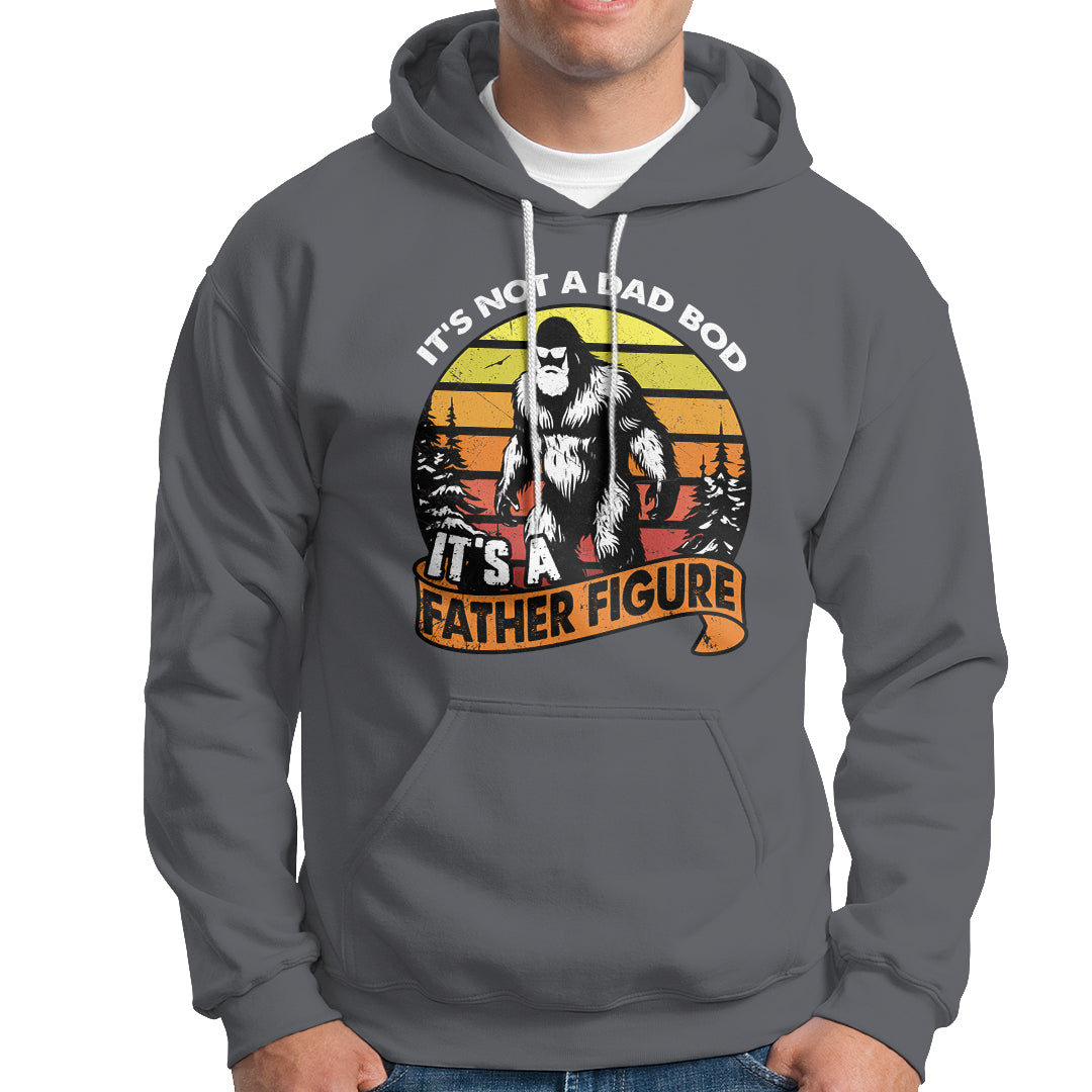 Dad Bod Hoodie It's Not A Dad Bod It's A Father Figure Funny Bigfoot Vintage - Wonder Print Shop