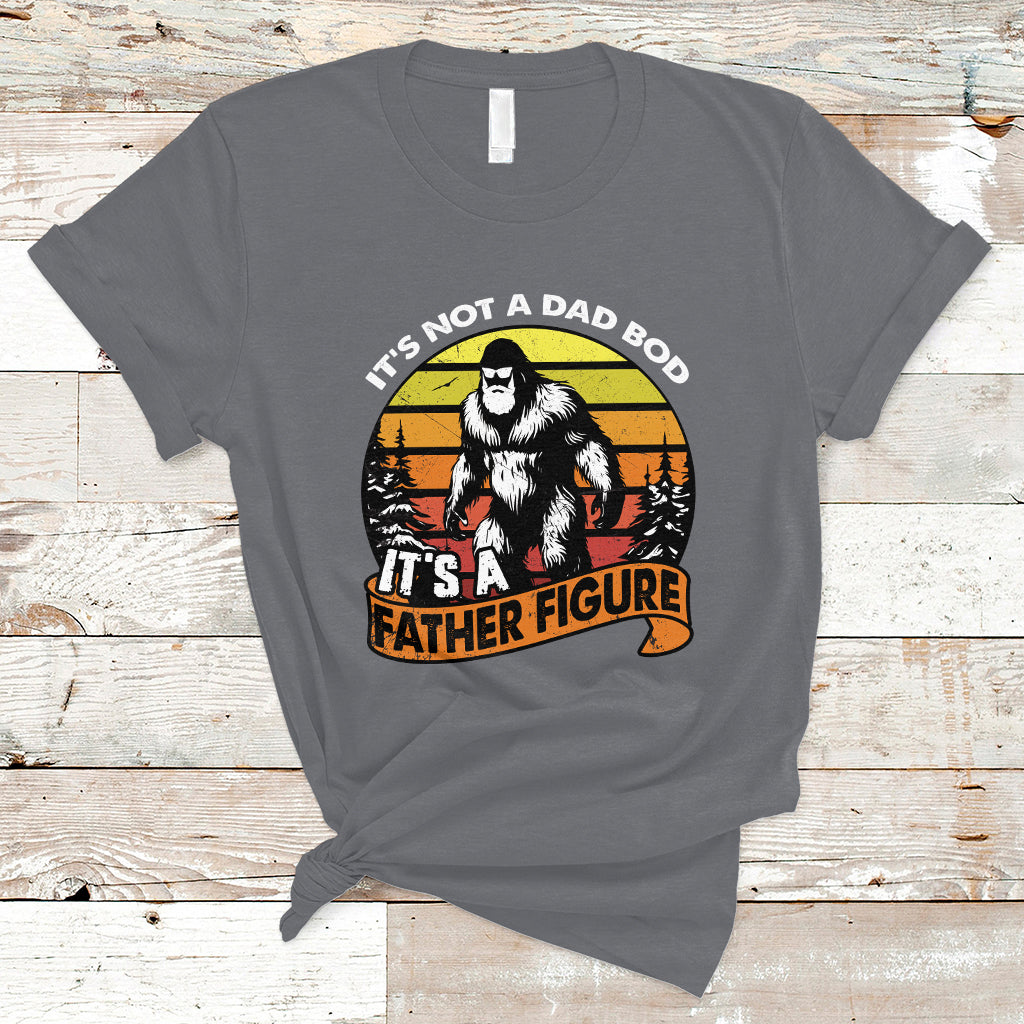 Dad Bod T Shirt It's Not A Dad Bod It's A Father Figure Funny Bigfoot Vintage - Wonder Print Shop