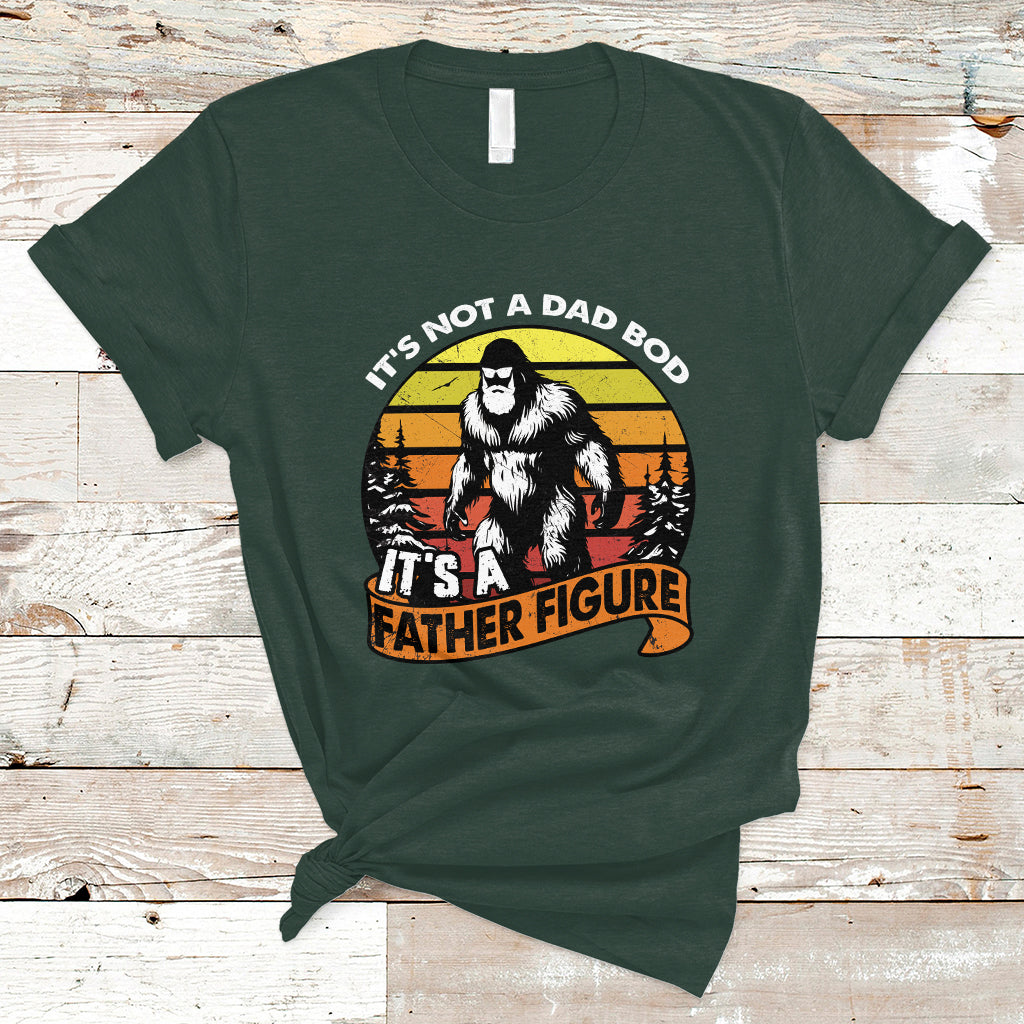 Dad Bod T Shirt It's Not A Dad Bod It's A Father Figure Funny Bigfoot Vintage - Wonder Print Shop