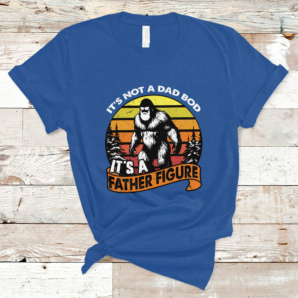 Dad Bod T Shirt It's Not A Dad Bod It's A Father Figure Funny Bigfoot Vintage - Wonder Print Shop