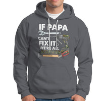 Funny Dad Hoodie Funny If Papa Can't Fix It We're All Screwed Handyman Dad Father's Day - Wonder Print Shop