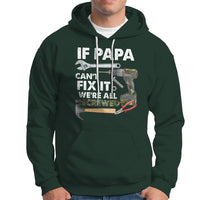 Funny Dad Hoodie Funny If Papa Can't Fix It We're All Screwed Handyman Dad Father's Day - Wonder Print Shop