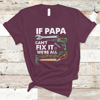 Funny Dad T Shirt Funny If Papa Can't Fix It We're All Screwed Handyman Dad Father's Day - Wonder Print Shop