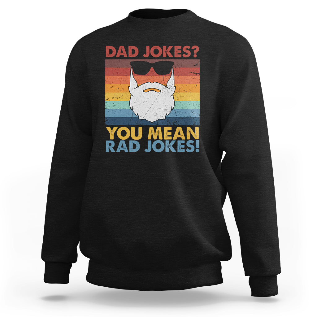 Dad Joke Sweatshirt Dad Jokes I Think You Mean Rad Jokes Father's Day Vintage - Wonder Print Shop