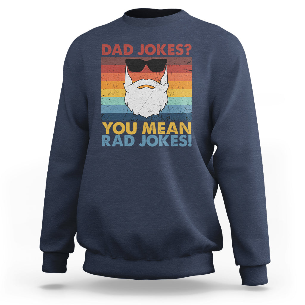 Dad Joke Sweatshirt Dad Jokes I Think You Mean Rad Jokes Father's Day Vintage - Wonder Print Shop