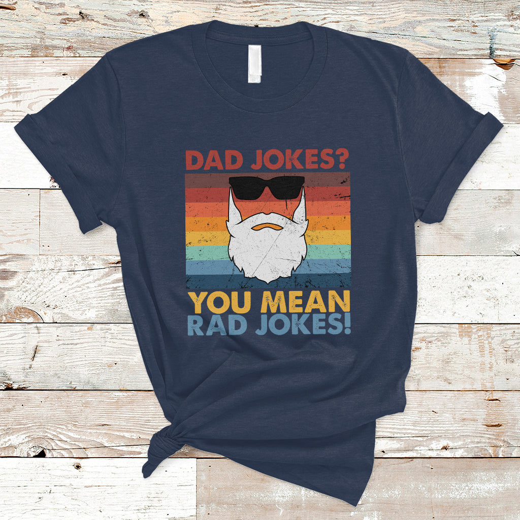 Dad Joke T Shirt Dad Jokes I Think You Mean Rad Jokes Father's Day Vintage - Wonder Print Shop