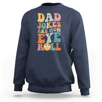Dad Joke Sweatshirt Men Dad Jokes Are How Eye Roll Funny Dad Gift Daddy Pun Joke - Wonder Print Shop