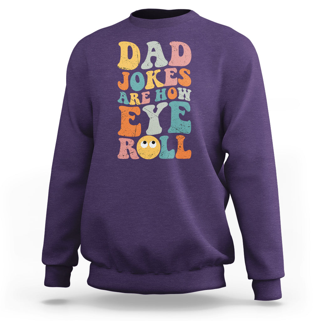 Dad Joke Sweatshirt Men Dad Jokes Are How Eye Roll Funny Dad Gift Daddy Pun Joke - Wonder Print Shop