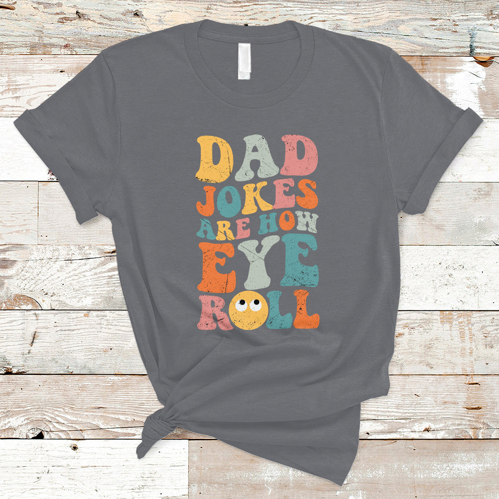 Dad Joke T Shirt Men Dad Jokes Are How Eye Roll Funny Dad Gift Daddy Pun Joke - Wonder Print Shop