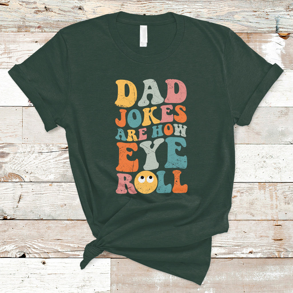Dad Joke T Shirt Men Dad Jokes Are How Eye Roll Funny Dad Gift Daddy Pun Joke - Wonder Print Shop