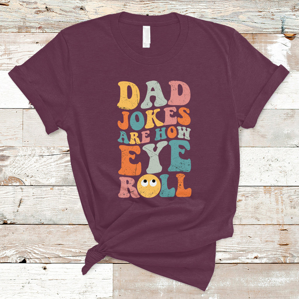 Dad Joke T Shirt Men Dad Jokes Are How Eye Roll Funny Dad Gift Daddy Pun Joke - Wonder Print Shop