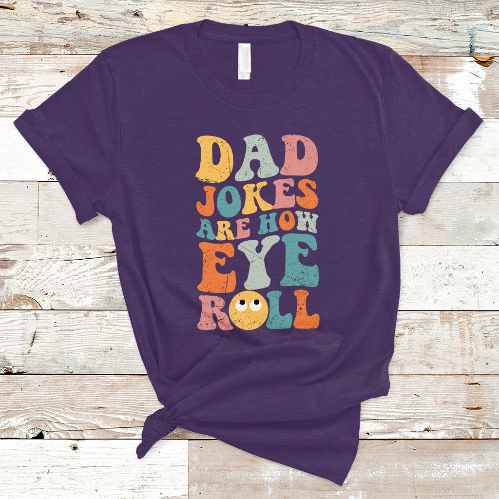 Dad Joke T Shirt Men Dad Jokes Are How Eye Roll Funny Dad Gift Daddy Pun Joke - Wonder Print Shop