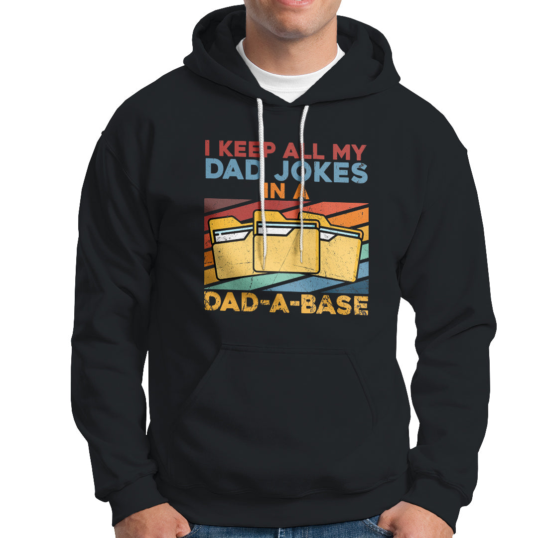 Dad Joke Hoodie I Keep All My Dad Jokes In A Dad-A-Base Funny Daddy Vintage - Wonder Print Shop