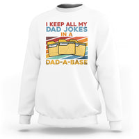 Dad Joke Sweatshirt I Keep All My Dad Jokes In A Dad-A-Base Funny Daddy Vintage - Wonder Print Shop