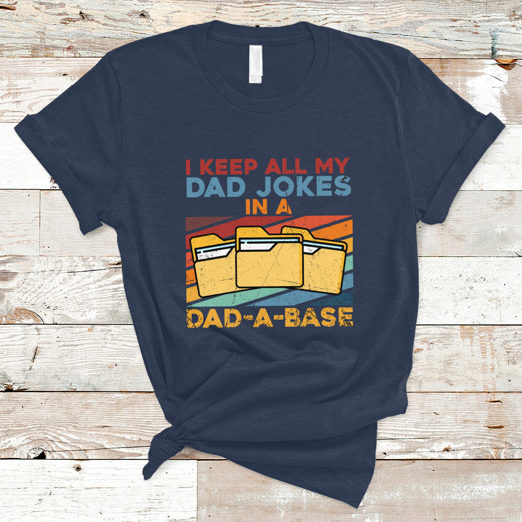 Dad Joke T Shirt I Keep All My Dad Jokes In A Dad-A-Base Funny Daddy Vintage - Wonder Print Shop