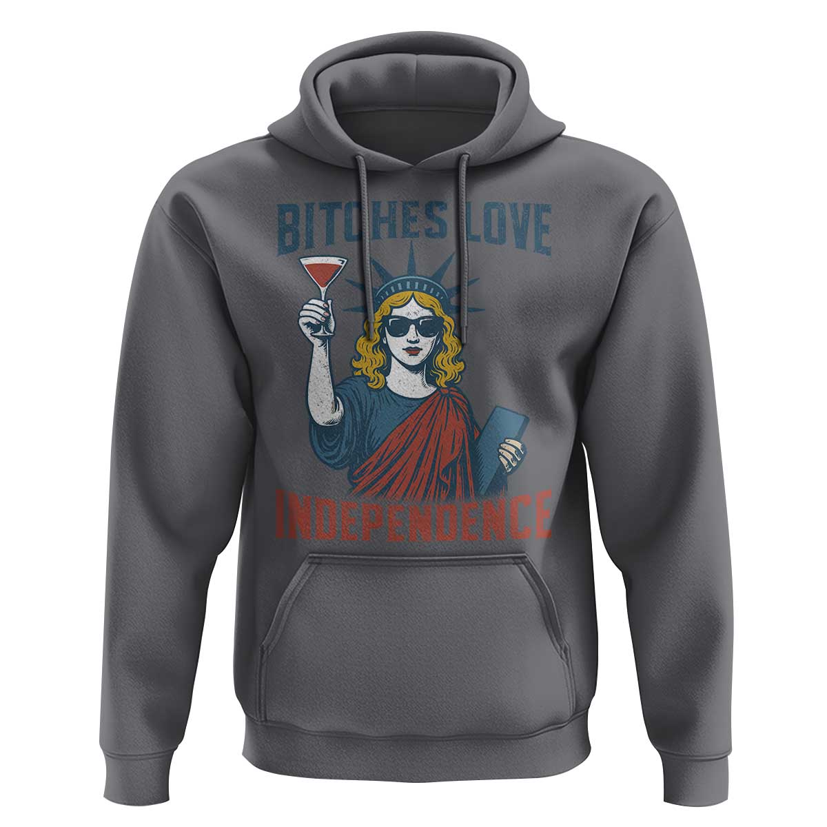 Funny 4th of July Statue of Liberty Cocktail Hoodie Retro Bitches Love Independence