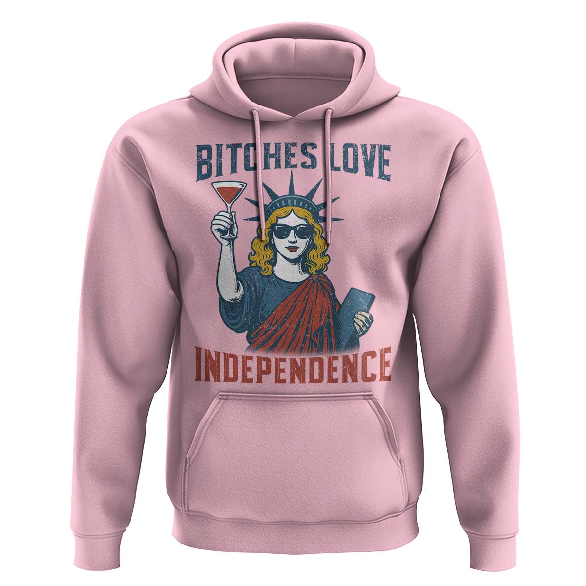 Funny 4th of July Statue of Liberty Cocktail Hoodie Retro Bitches Love Independence