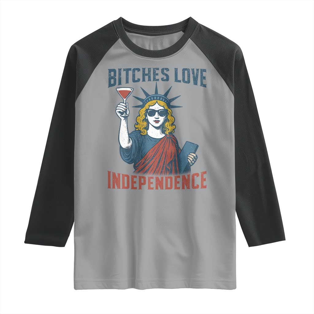 Funny 4th of July Statue of Liberty Cocktail Raglan Shirt Retro Bitches Love Independence