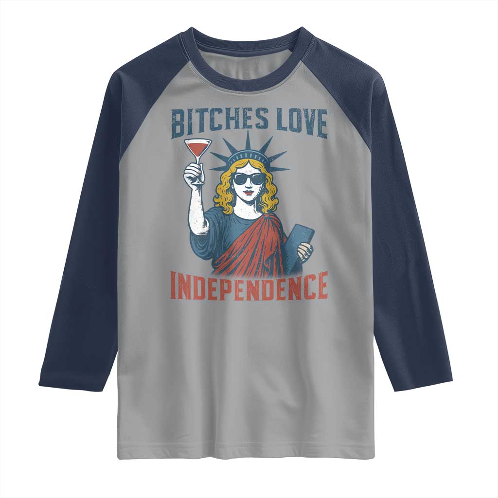 Funny 4th of July Statue of Liberty Cocktail Raglan Shirt Retro Bitches Love Independence