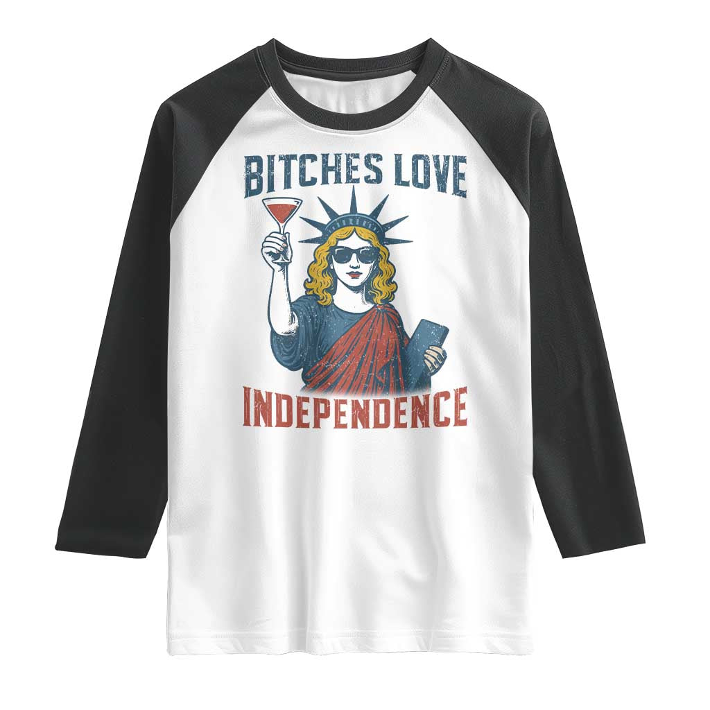 Funny 4th of July Statue of Liberty Cocktail Raglan Shirt Retro Bitches Love Independence