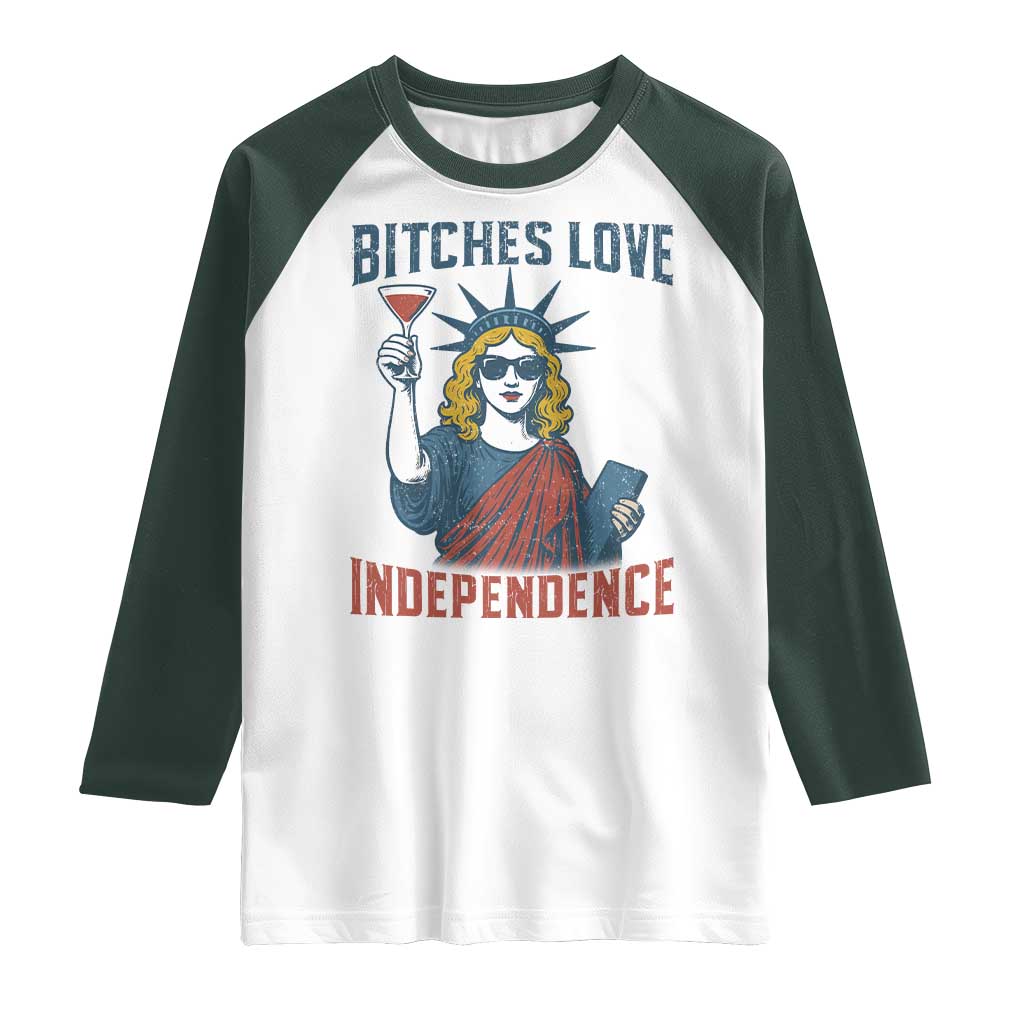 Funny 4th of July Statue of Liberty Cocktail Raglan Shirt Retro Bitches Love Independence