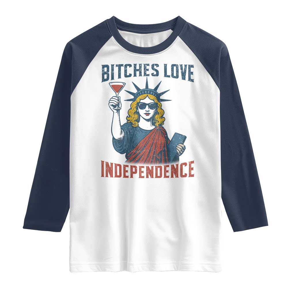 Funny 4th of July Statue of Liberty Cocktail Raglan Shirt Retro Bitches Love Independence