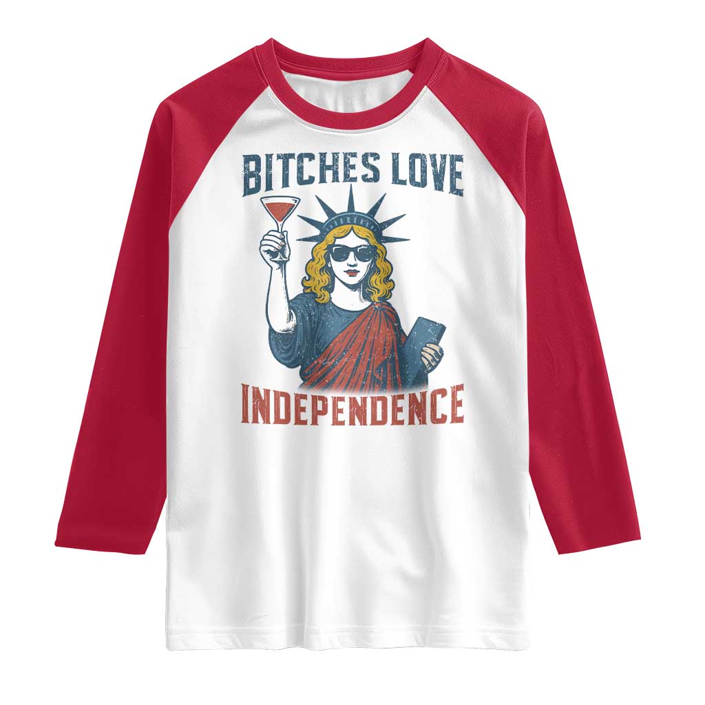 Funny 4th of July Statue of Liberty Cocktail Raglan Shirt Retro Bitches Love Independence