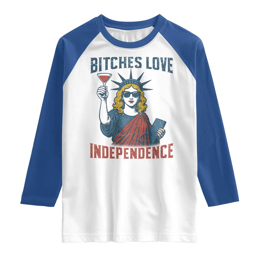 Funny 4th of July Statue of Liberty Cocktail Raglan Shirt Retro Bitches Love Independence
