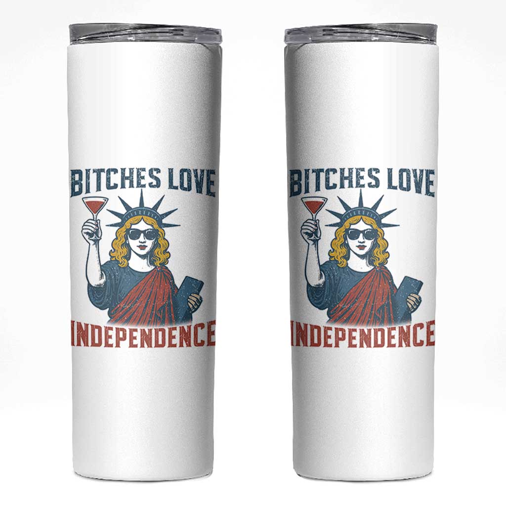 Funny 4th of July Statue of Liberty Cocktail Skinny Tumbler Retro Bitches Love Independence