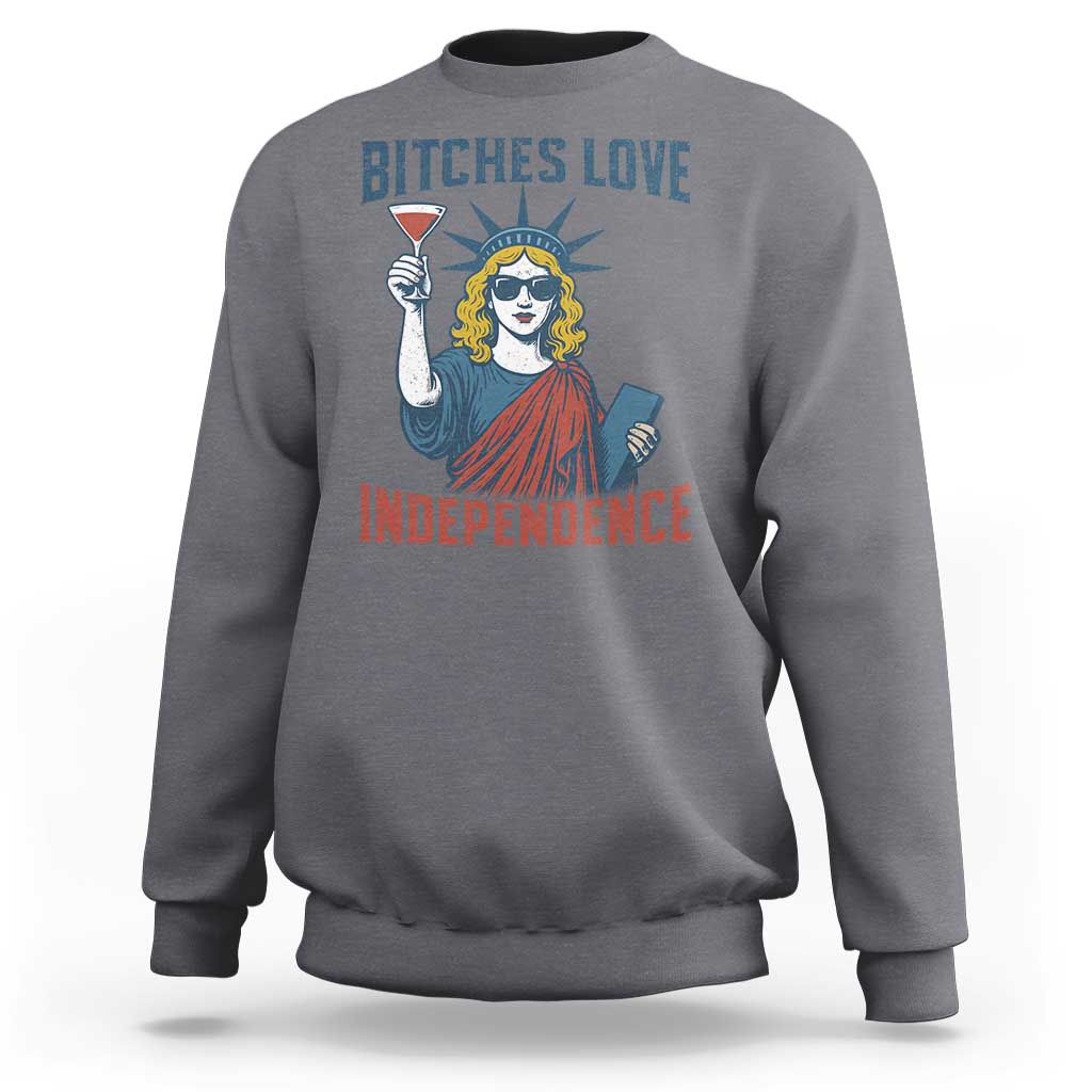 Funny 4th of July Statue of Liberty Cocktail Sweatshirt Retro Bitches Love Independence