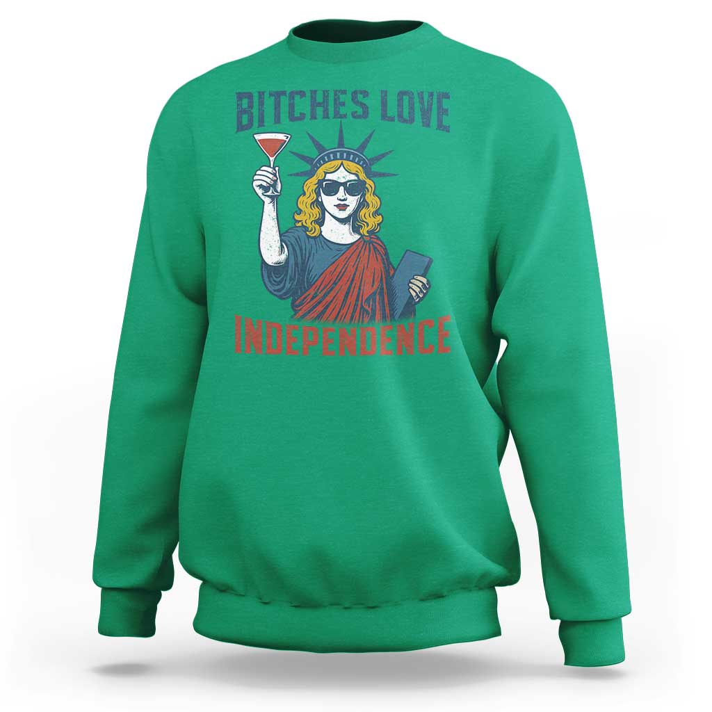 Funny 4th of July Statue of Liberty Cocktail Sweatshirt Retro Bitches Love Independence