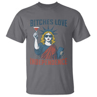 Funny 4th of July Statue of Liberty Cocktail T Shirt Retro Bitches Love Independence