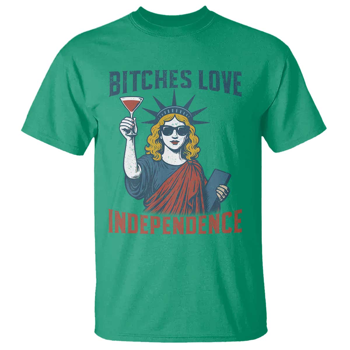 Funny 4th of July Statue of Liberty Cocktail T Shirt Retro Bitches Love Independence