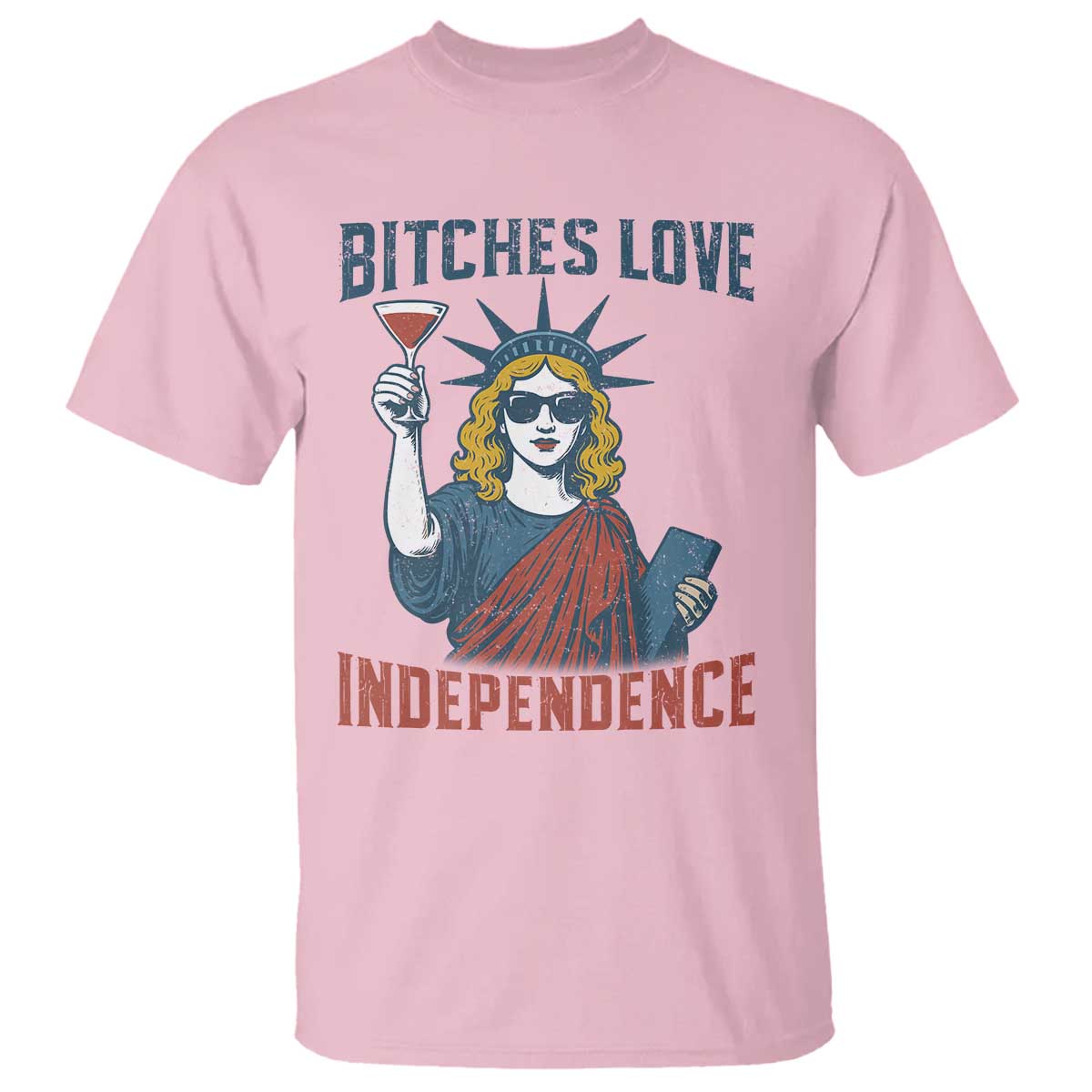Funny 4th of July Statue of Liberty Cocktail T Shirt Retro Bitches Love Independence