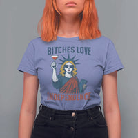 Funny 4th of July Statue of Liberty Cocktail T Shirt For Women Retro Bitches Love Independence