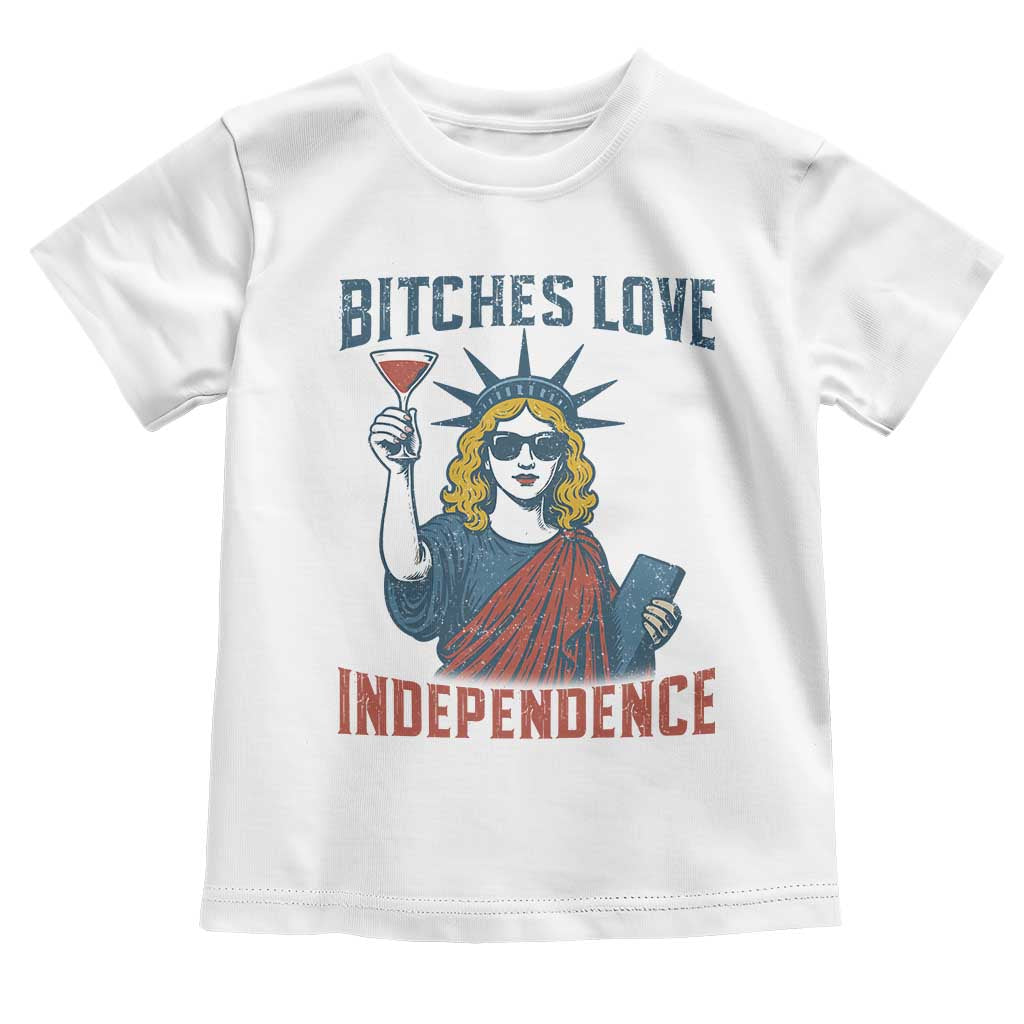 Funny 4th of July Statue of Liberty Cocktail Toddler T Shirt Retro Bitches Love Independence