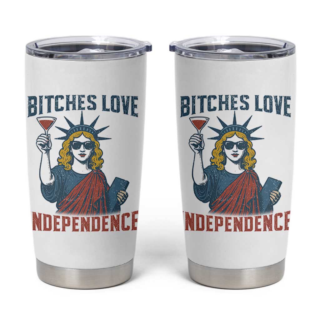 Funny 4th of July Statue of Liberty Cocktail Tumbler Cup Retro Bitches Love Independence