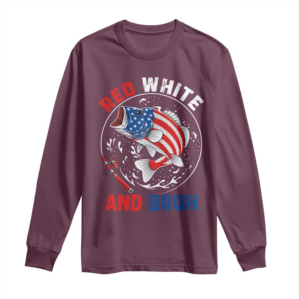 Red White And Bruh Fishing Long Sleeve Shirt Funny Patriotic Bass 4th Of July American Flag