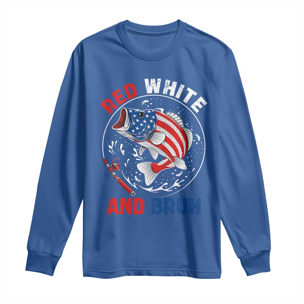 Red White And Bruh Fishing Long Sleeve Shirt Funny Patriotic Bass 4th Of July American Flag