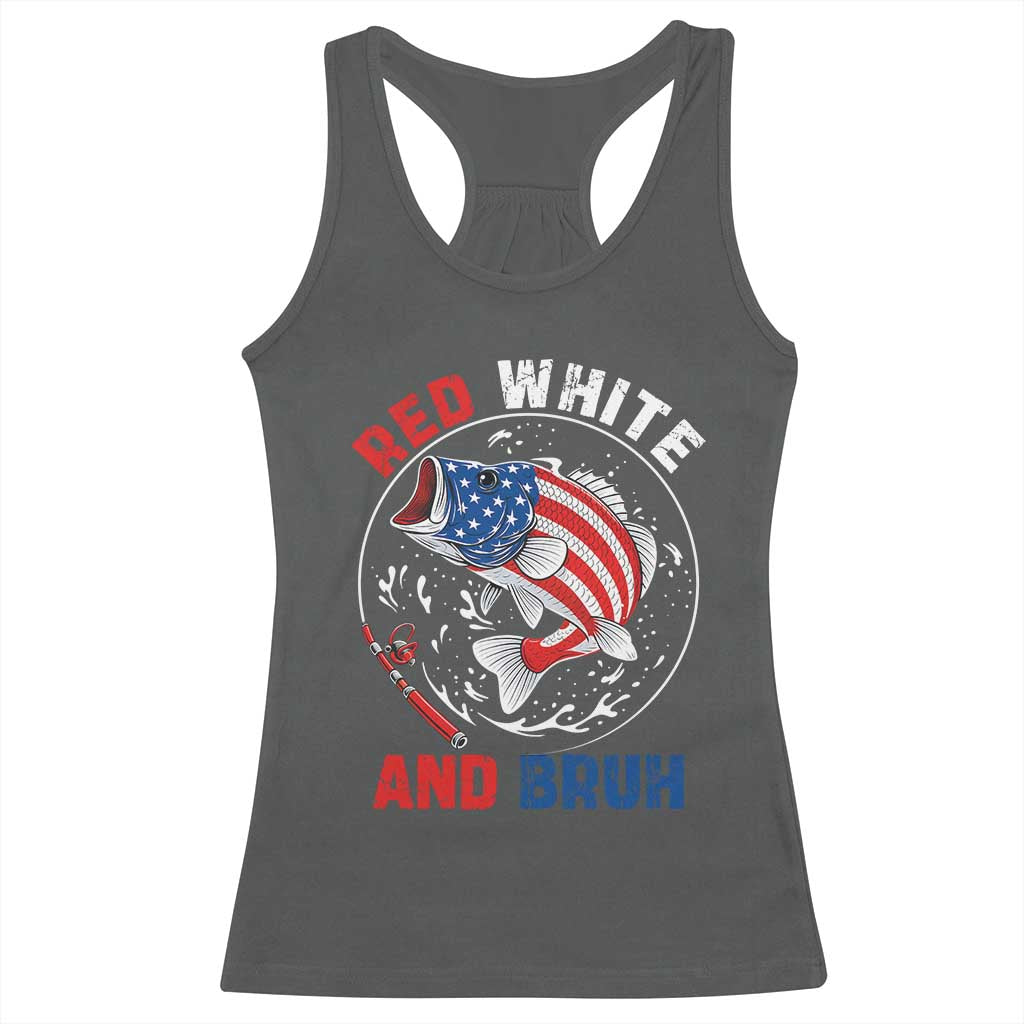Red White And Bruh Fishing Racerback Tank Top Funny Patriotic Bass 4th Of July American Flag