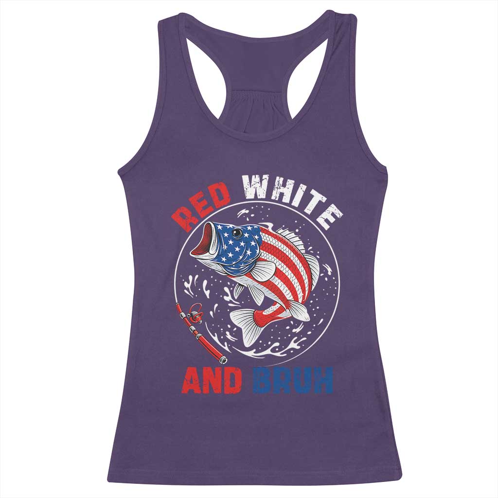 Red White And Bruh Fishing Racerback Tank Top Funny Patriotic Bass 4th Of July American Flag