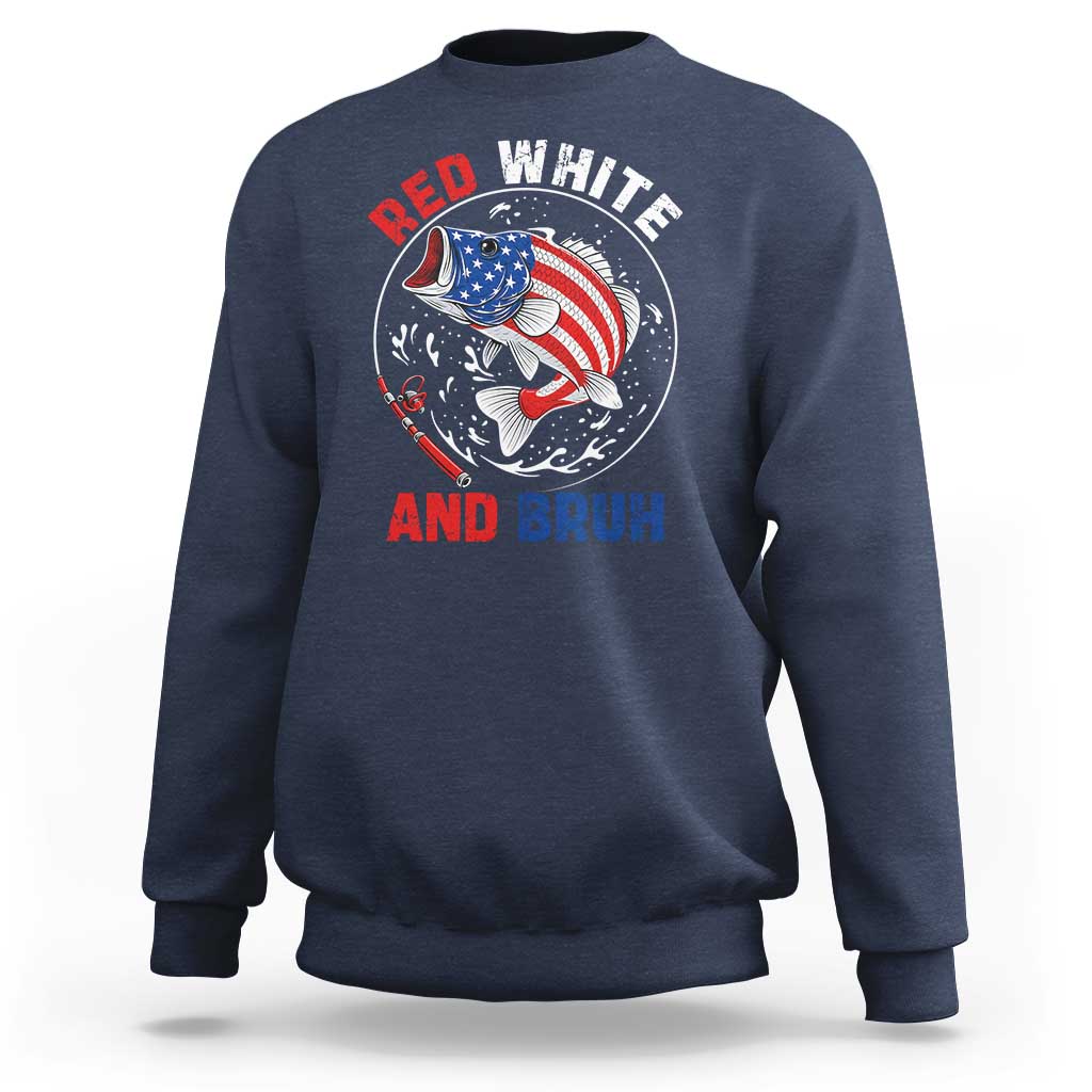 Red White And Bruh Fishing Sweatshirt Funny Patriotic Bass 4th Of July American Flag