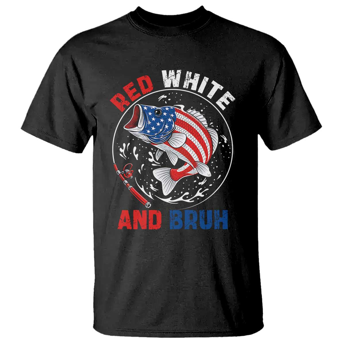 Red White And Bruh Fishing T Shirt Funny Patriotic Bass 4th Of July American Flag