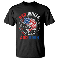 Red White And Bruh Fishing T Shirt Funny Patriotic Bass 4th Of July American Flag