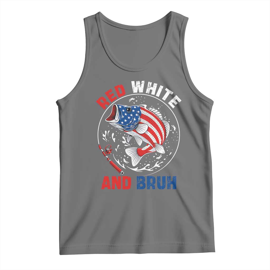 Red White And Bruh Fishing Tank Top Funny Patriotic Bass 4th Of July American Flag